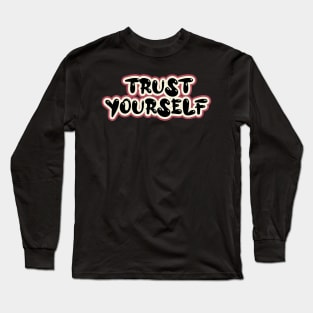 Trust Yourself Long Sleeve T-Shirt